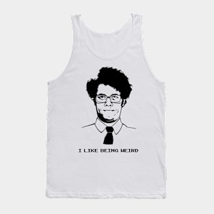 Maurice Moss I Like Being Weird Tank Top